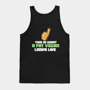 This is what a fat vegan looks like - Funny Vegans Gifts Tank Top